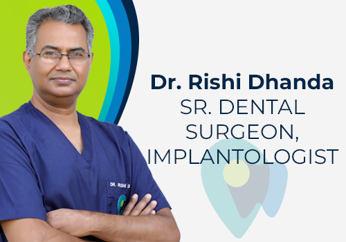 Dr Rishi Dhanda SR. DENTAL SURGEON, IMPLANTOLOGIST in Dental Centre India | Dental Clinic in Dwarka | Dental Clinic in Gurgaon | Dentist Near You